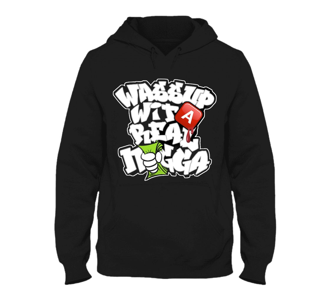 Wassup Wit A Real N!&&A Hoodie
